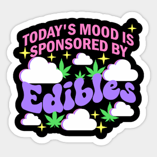 Today’s Mood Is Sponsored By Edibles Sticker